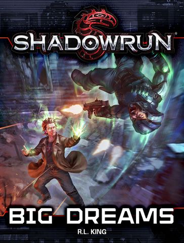 Shadowrun: Big Dreams - R. L. King