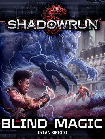 Shadowrun: Blind Magic - Dylan Birtolo