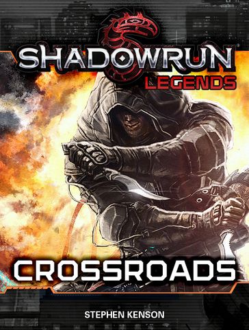 Shadowrun Legends: Crossroads - Stephen Kenson