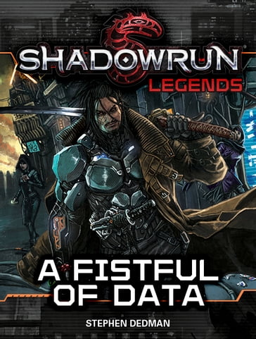 Shadowrun Legends: A Fistful of Data - Stephen Dedman