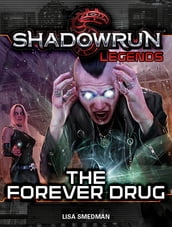 Shadowrun Legends: The Forever Drug