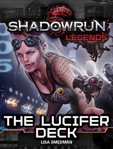 Shadowrun Legends: The Lucifer Deck - Lisa Smedman