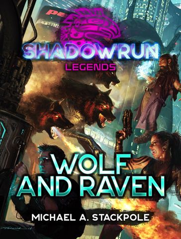 Shadowrun Legends: Wolf and Raven - Michael A. Stackpole