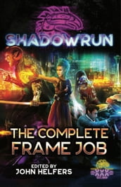 Shadowrun: The Complete Frame Job