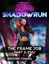 Shadowrun: The Frame Job, Part 2: Emu