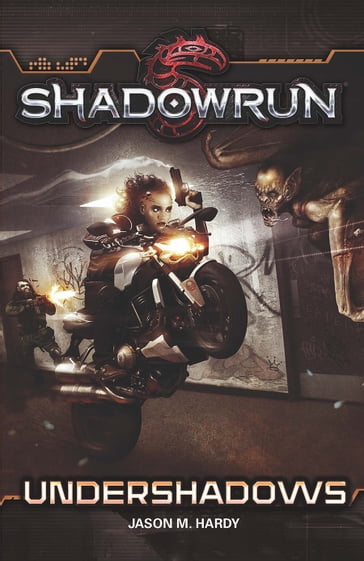 Shadowrun: Undershadows - Jason M. Hardy