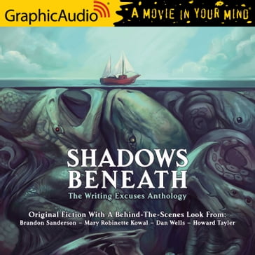 Shadows Beneath [Dramatized Adaptation] - Brandon Sanderson - Mary Robinette Kowal - Dan Wells - Howard Tayler