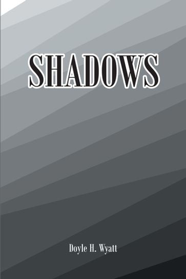 Shadows - Doyle H. Wyatt