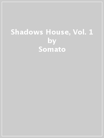 Shadows House, Vol. 1 - Somato