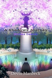 A Shadows Journey: Prides Desire