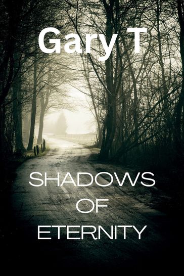 Shadows Of Eternity - Gary T