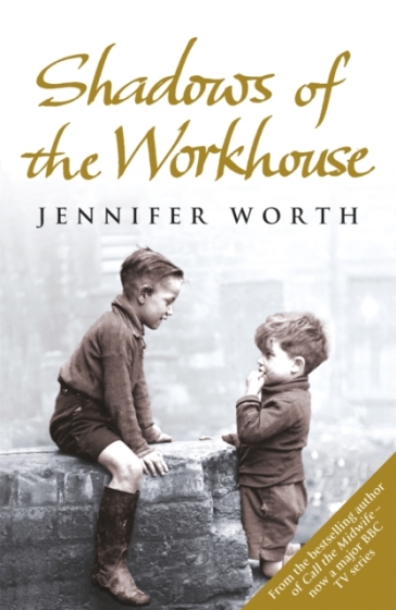 Shadows Of The Workhouse - Jennifer Worth