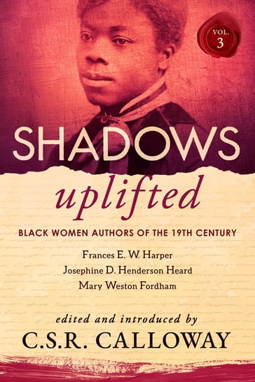 Shadows Uplifted Volume III - Josephine Henderson Heard - Mary Weston Fordham