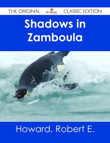 Shadows in Zamboula - The Original Classic Edition - Robert E. Howard