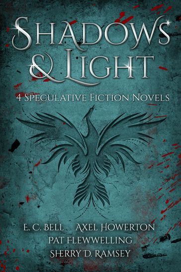Shadows and Light - E. C. Bell - Axel Howerton - Sherry D. Ramsey - Pat Flewwelling