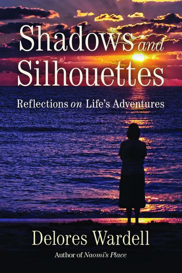 Shadows and Silhouettes - Delores Wardell