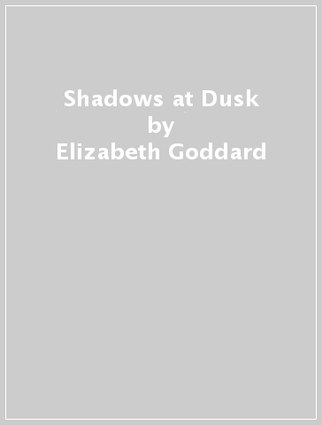 Shadows at Dusk - Elizabeth Goddard