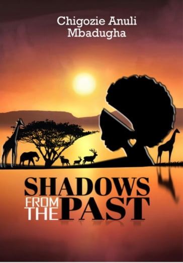 Shadows from the Past - Chigozie Anuli Mbadugha