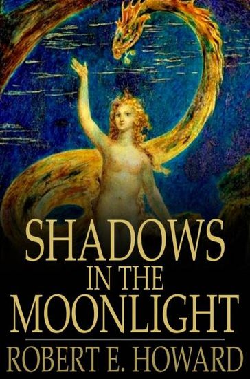 Shadows in the Moonlight - Robert E. Howard