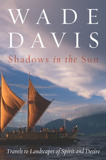 Shadows in the Sun - Wade Davis