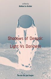 Shadows of Despair: Light Vs Darkness