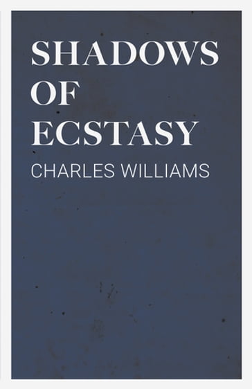 Shadows of Ecstasy - Charles Williams