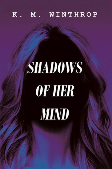 Shadows of Her Mind - K. M. Winthrop