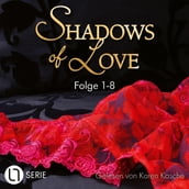 Shadows of Love, Sammelband 1: Folge 1-8 (Ungekürzt)