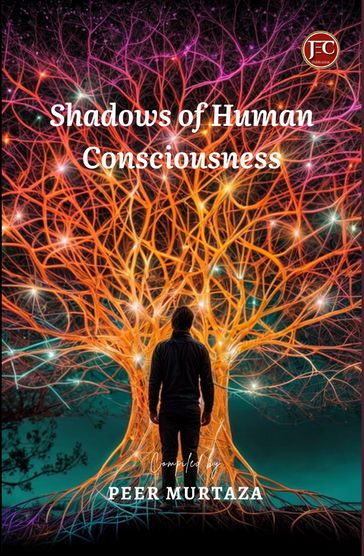 Shadows of human consciousness - Peer Murtaza