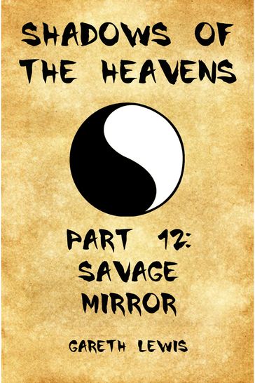 Shadows of the Heavens Part 12: Savage Mirror - Gareth Lewis
