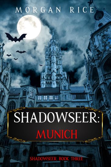 Shadowseer: Munich (Shadowseer, Book Three) - Morgan Rice