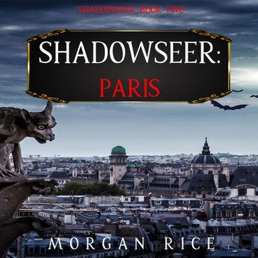 Shadowseer: Paris (Shadowseer, Book Two) - Morgan Rice