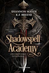 Shadowspell Academy - L incantesimo dell ombra vol. 1