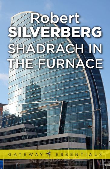 Shadrach in the Furnace - Robert Silverberg