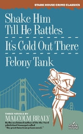 Shake Him Till He Rattles / It s Cold Out There / Felony Tank