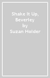 Shake It Up, Beverley