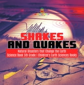 Shakes and Quakes   Natural Disasters that Change the Earth   Science Book 5th Grade   Children