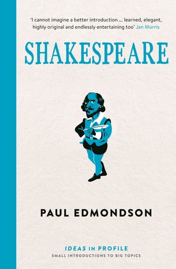 Shakespeare: Ideas in Profile - Paul Edmondson