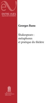 Shakespeare: Métaphores et pratiques du théâtre