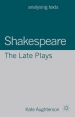 Shakespeare: The Late Plays