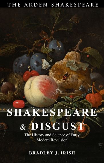 Shakespeare and Disgust - Bradley J. Irish