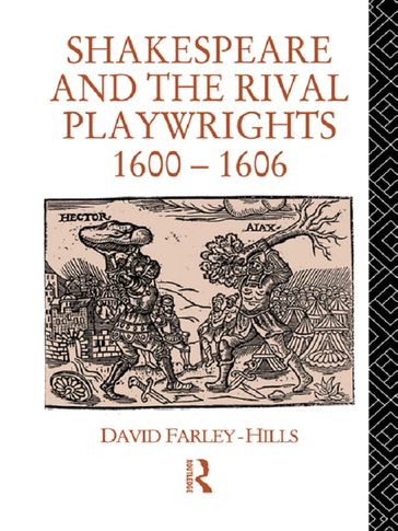 Shakespeare and the Rival Playwrights, 1600-1606 - David Farley-Hills