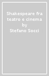 Shakespeare fra teatro e cinema