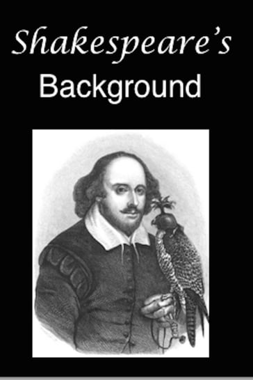 Shakespeare's Background - Charles Dudley Warner - George Madden Martin - J. J. Jusserand - Joseph Quincy Adams - T. F. Thiselton Dyer - W. Carew Hazlitt