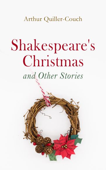 Shakespeare's Christmas and Other Stories - Arthur Quiller-Couch