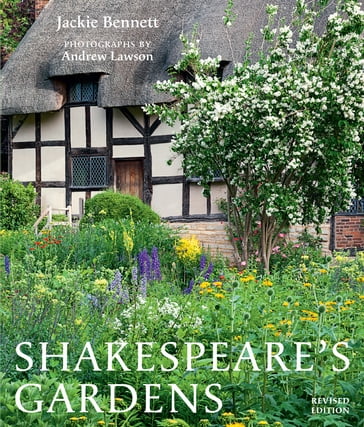 Shakespeare's Gardens - Andrew Lawson - Jackie Bennett - Shakespeare Birthplace Trust
