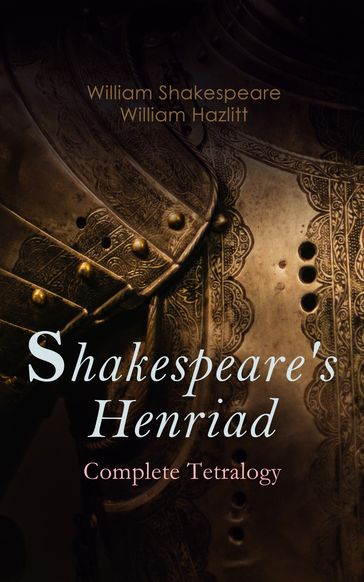 Shakespeare's Henriad - Complete Tetralogy - William Hazlitt - William Shakespeare