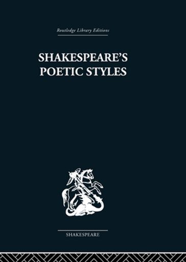 Shakespeare's Poetic Styles - John Baxter