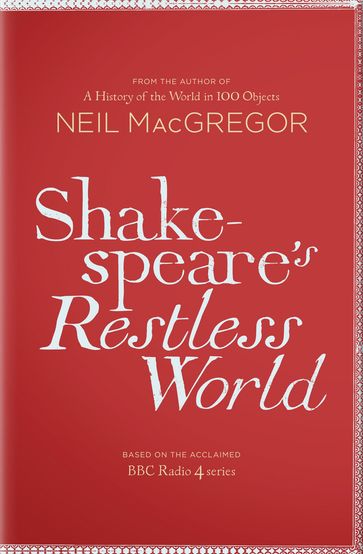 Shakespeare's Restless World - Dr Neil MacGregor