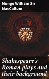 Shakespeare s Roman plays and their background